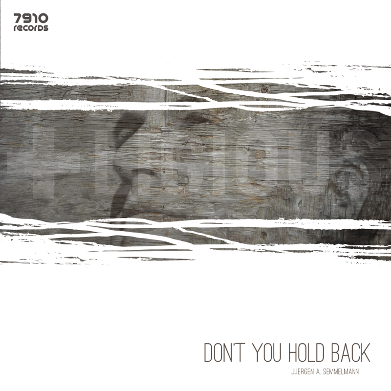 JUERGEN A. SEMMELMANN | DON'T YOU HOLD BACK JUERGEN A. SEMMELMANN | DON'T YOU HOLD BACK